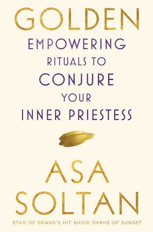 Read Online Golden: Empowering Rituals to Conjure Your Inner Priestess - Asa Soltan file in ePub