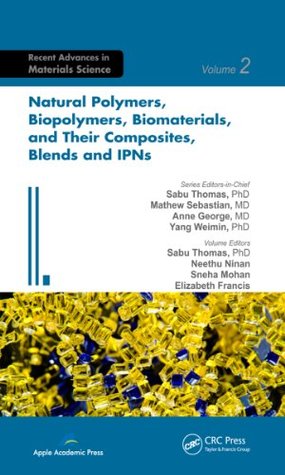 Read Natural Polymers, Biopolymers, Biomaterials, and Their Composites, Blends, and IPNs (Advances in Materials Science) - Sabu Thomas | ePub