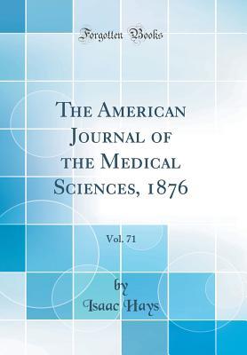 Full Download The American Journal of the Medical Sciences, 1876, Vol. 71 (Classic Reprint) - Isaac Hays file in ePub