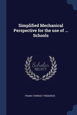 Read Simplified Mechanical Perspective for the Use of  Schools - Frank Forrest Frederick file in PDF