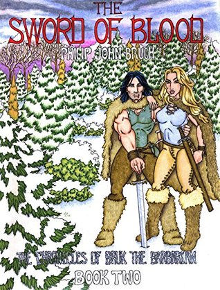 Full Download The Sword of Blood (The Chronicles of Bruk the Barbarian Book 2) - Philip John Bruch | PDF