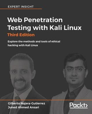 Full Download Web Penetration Testing with Kali Linux: Explore the Methods and Tools of Ethical Hacking with Kali Linux, 3rd Edition - Gilberto Najera-Gutierrez | PDF