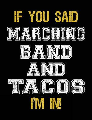 Read If You Said Marching Band and Tacos I'm in: Sketch Books for Kids - 8.5 X 11 -  file in ePub
