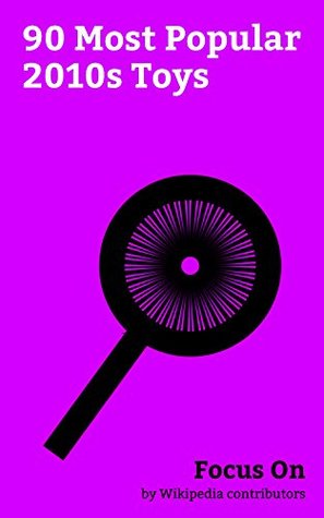 Read Online Focus On: 90 Most Popular 2010s Toys: Fidget Spinner, Nintendo Switch, Power Rangers, PlayStation 4, Xbox One, Wii U, PlayStation 3, Dragon Ball, Xbox 360, PlayStation 2, etc. - Wikipedia contributors | PDF