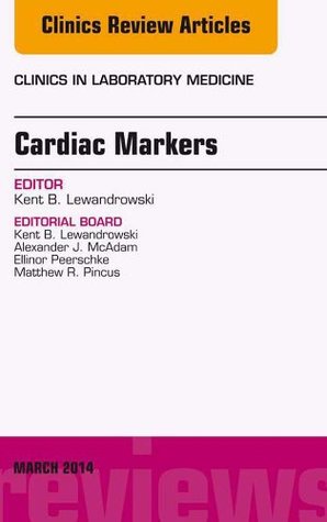 Download Cardiac Markers, An Issue of Clinics in Laboratory Medicine, E-Book (The Clinics: Internal Medicine) - Kent Balanis Lewandrowski | PDF