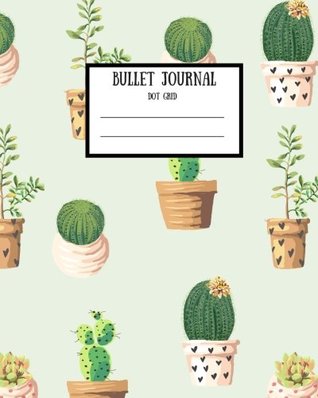 Read Bullet Journal Dot Grid: Cactus Bullet Journal; Floral Cactus Dot Grid Journal; 8x10; 120 Pages -  | PDF