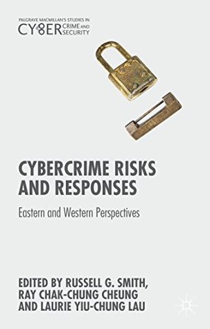 Full Download Cybercrime Risks and Responses: Eastern and Western Perspectives (Palgrave Studies in Cybercrime and Cybersecurity) - Russell G. Smith file in PDF