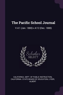 Read Online The Pacific School Journal: V.4:1 (Jan. 1880)-V.4:12 (Dec. 1880) - Albert Lyser | PDF