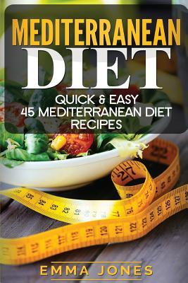 Read Mediterranean Diet: Quick & Easy 45 Mediterranean Diet Recipes - Emma Jones file in PDF
