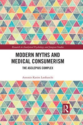Full Download Modern Myths and Medical Consumerism: The Asclepius Complex - Antonio Lanfranchi file in PDF