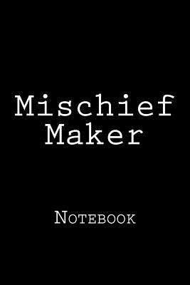 Full Download Mischief Maker: Notebook, 150 Lined Pages, 6 X 9, Softcover -  file in PDF