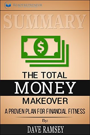 Download Summary: The Total Money Makeover: Classic Edition: A Proven Plan for Financial Fitness - Readtrepreneur Publishing file in PDF