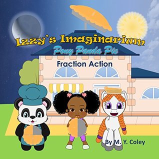 Read Izzy's Imaginarium: Pony Panda Pie Fraction Action - M.Y. Coley file in ePub
