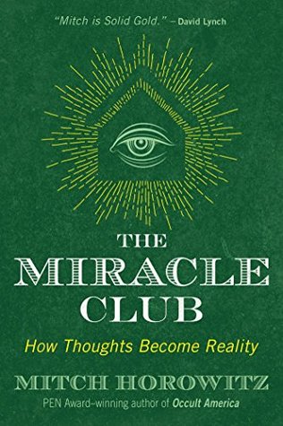 Read The Miracle Club: How Thoughts Become Reality - Mitch Horowitz file in ePub