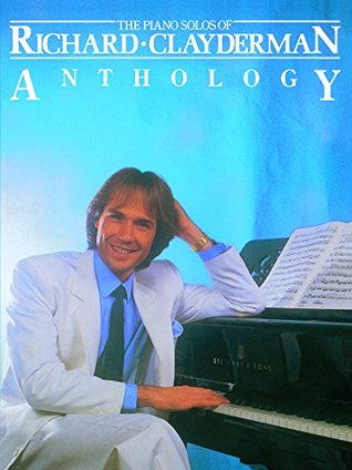 Read Online The Piano Solos Of Richard Clayderman: Anthology (UK Edition) - Wise Publications file in ePub