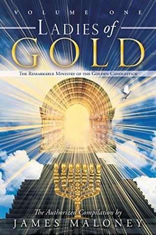 Full Download Volume One Ladies of Gold: The Remarkable Ministry of the Golden Candlestick - James Maloney file in ePub