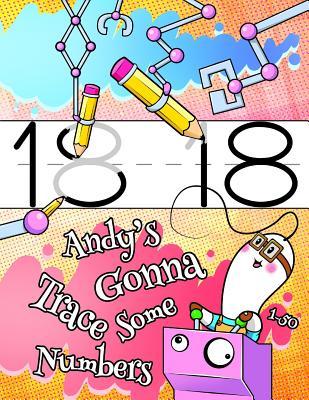 Full Download Andy's Gonna Trace Some Numbers 1-50: Personalized Book with Child's Name, Number Tracing Workbook, 50 Sheets of Practice Paper for Kids to Learn to Write the Numbers 1 Through 50, 1 Ruling, Preschool, Kindergarten, 1st Grade -  file in PDF