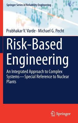 Download Risk-Based Engineering: An Integrated Approach to Complex Systems - Special Reference to Nuclear Plants - Prabhakar V Varde | ePub