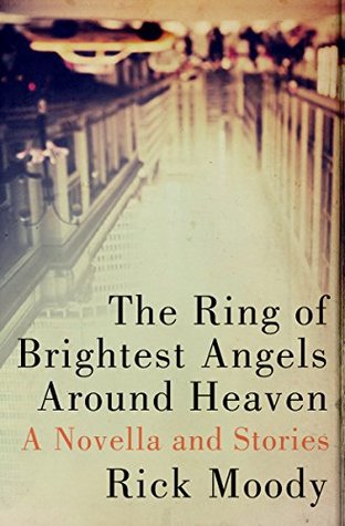 Read The Ring of Brightest Angels Around Heaven: A Novella and Stories - Rick Moody file in PDF