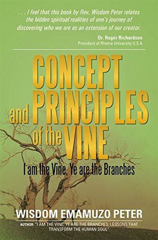 Download Concept and Principles of the Vine: I Am the Vine, Ye Are the Branches - Wisdom Emamuzo Peter file in ePub