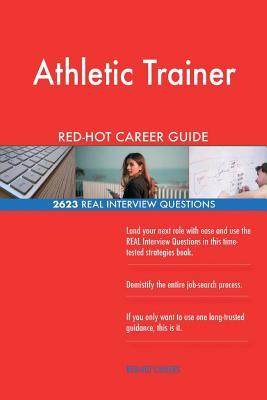 Read Athletic Trainer Red-Hot Career Guide; 2623 Real Interview Questions - Red-Hot Careers | ePub