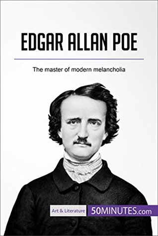 Read Online Edgar Allan Poe: The master of modern melancholia (Art & Literature) - 50MINUTES.COM file in PDF