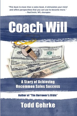 Read Online Coach Will- A Story of Achieving Uncommon Sales Success - Todd Gehrke | ePub