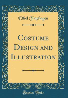 Read Costume Design and Illustration (Classic Reprint) - Ethel Traphagen | ePub