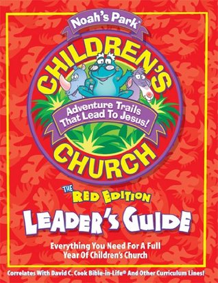 Read Online Noah's Park Children's Church Leader's Guide, Red Edtion - David C. Cook | PDF