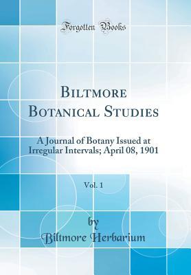 Download Biltmore Botanical Studies, Vol. 1: A Journal of Botany Issued at Irregular Intervals; April 08, 1901 (Classic Reprint) - Biltmore Herbarium file in ePub