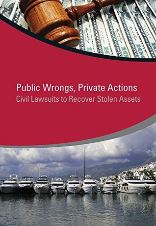 Full Download Public Wrongs, Private Actions: Civil Lawsuits to Recover Stolen Assets (StAR Initiative) - Jean-Pierre Brun | ePub