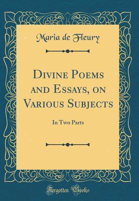 Read Divine Poems and Essays, on Various Subjects: In Two Parts (Classic Reprint) - Maria De Fleury | PDF