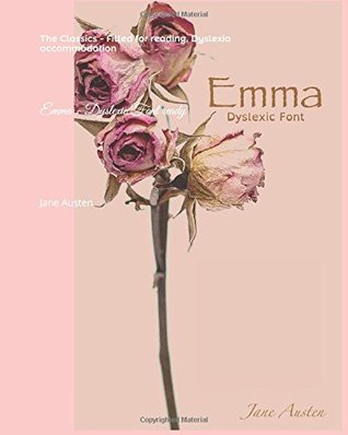 Read Emma - Dyslexic Font ready: The Classics - Fitted for reading, Dyslexia accommodation (Jane Austen) - Jane Austen | PDF