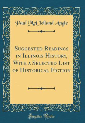 Download Suggested Readings in Illinois History, with a Selected List of Historical Fiction (Classic Reprint) - Paul McClelland Angle | PDF