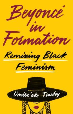 Download Beyoncé in Formation: Remixing Black Feminism - Omise'eke Natasha Tinsley | ePub
