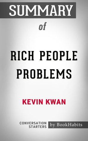Download Summary of Rich People Problems by Kevin Kwan   Conversation Starters - BookHabits | PDF