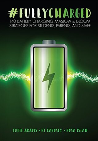 Read Online #FULLYCHARGED: 140 Battery Charging Maslow & Bloom Strategies for Students, Parents, and Staff - Julie Adams file in ePub