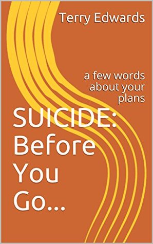 Download SUICIDE: Before You Go: a few words about your plans - Terry Edwards file in PDF