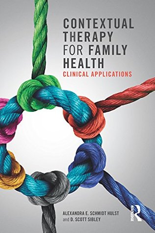 Full Download Contextual Therapy for Family Health: Clinical Applications - Alexandra Schmidt Hulst | PDF