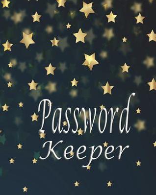 Read Online Password Keeper: Password Keeper Book Size 8x10 Inches. This Internet Journal Password Organizer Book Has 110 Page 10 Entries Per Page. - Rebecca Jones | ePub