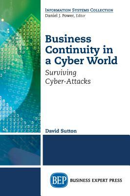 Read Business Continuity in a Cyber World: Surviving Cyberattacks - David Sutton | PDF