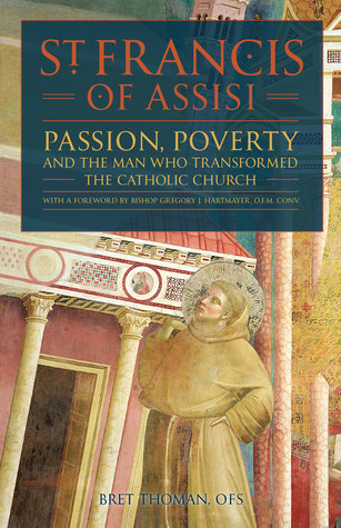 Read St. Francis of Assisi: Passion, Poverty, and the Man who Transformed the Catholic Church. - Bret Thoman Ofs | ePub