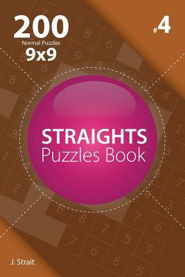 Full Download Straights - 200 Normal Puzzles 9x9 (Volume 4) - J Strait | PDF
