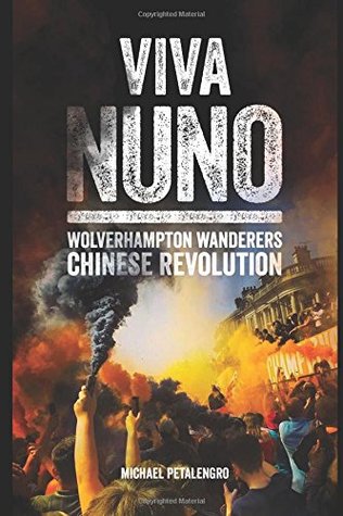 Download Viva Nuno: The Chinese Revolution at Wolverhampton Wanderers - Michael Petalengro file in ePub