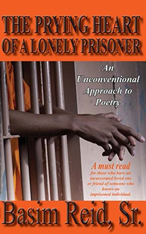 Read The Prying Heart of a Lonely Prisoner: An Unconventional Approach to Poetry - Basim Reid | PDF