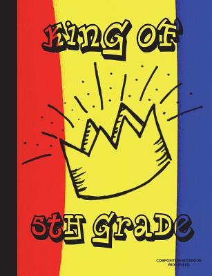 Read Composition Notebook Wide Ruled: King of 5th Grade, Composition Book for Kids, Students, Subject Daily Journal for School, Creative Writing Homework Journal, 100 Pages -  file in ePub