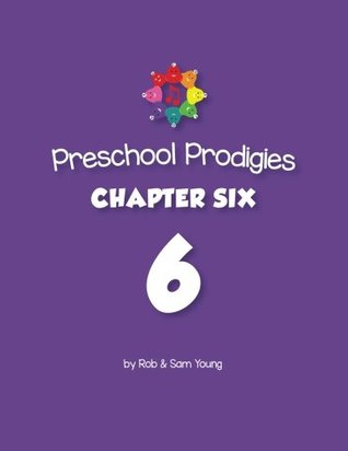 Full Download Preschool Prodigies Chapter Six (Preschool Prodigies Workbooks) (Volume 6) - Mr. Robert Young file in ePub