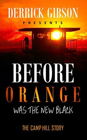 Read Before Orange was the New Black: The Camp Hill Story - Derrick Gibson file in ePub