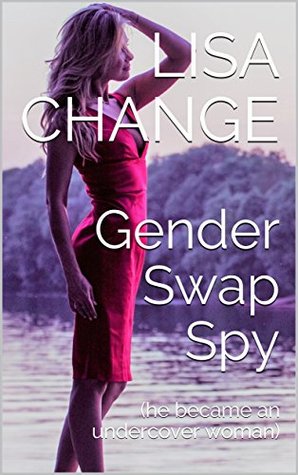 Full Download Gender Swap Spy: (he became an undercover woman) - Lisa Change | ePub
