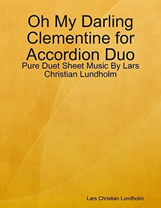 Full Download Oh My Darling Clementine for Accordion Duo - Pure Duet Sheet Music By Lars Christian Lundholm - Lars Christian Lundholm | PDF